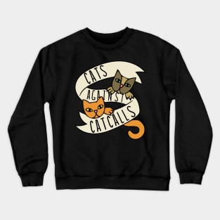 Cats against catcalls Crewneck Sweatshirt